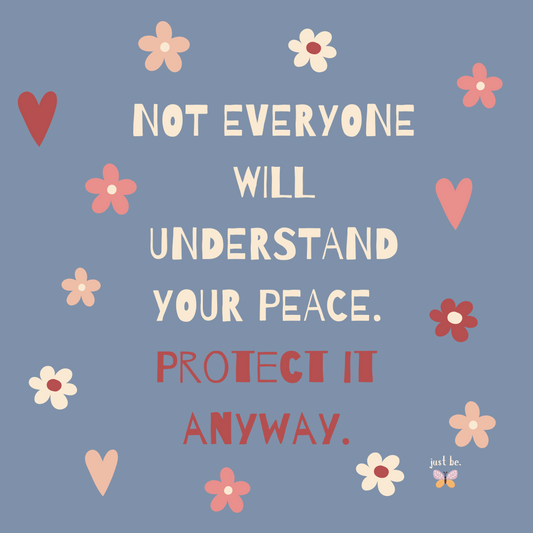 Blue background with red and cream flowers and hearts, centered quote reads, "Not everyone will understand your peace. Protect it anyway."