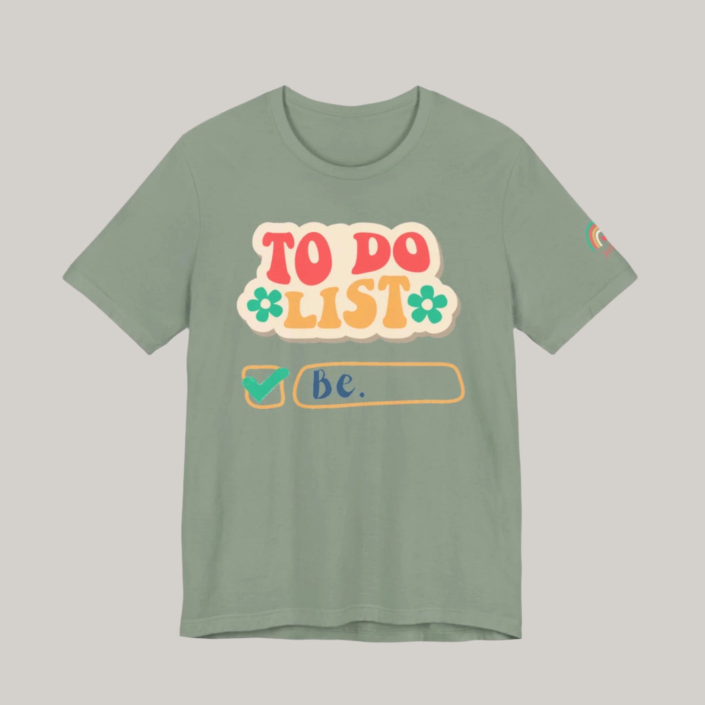 All You Need to Do is Be Tee - Unisex
