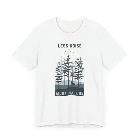 Less Noise More Nature Tee - Unisex