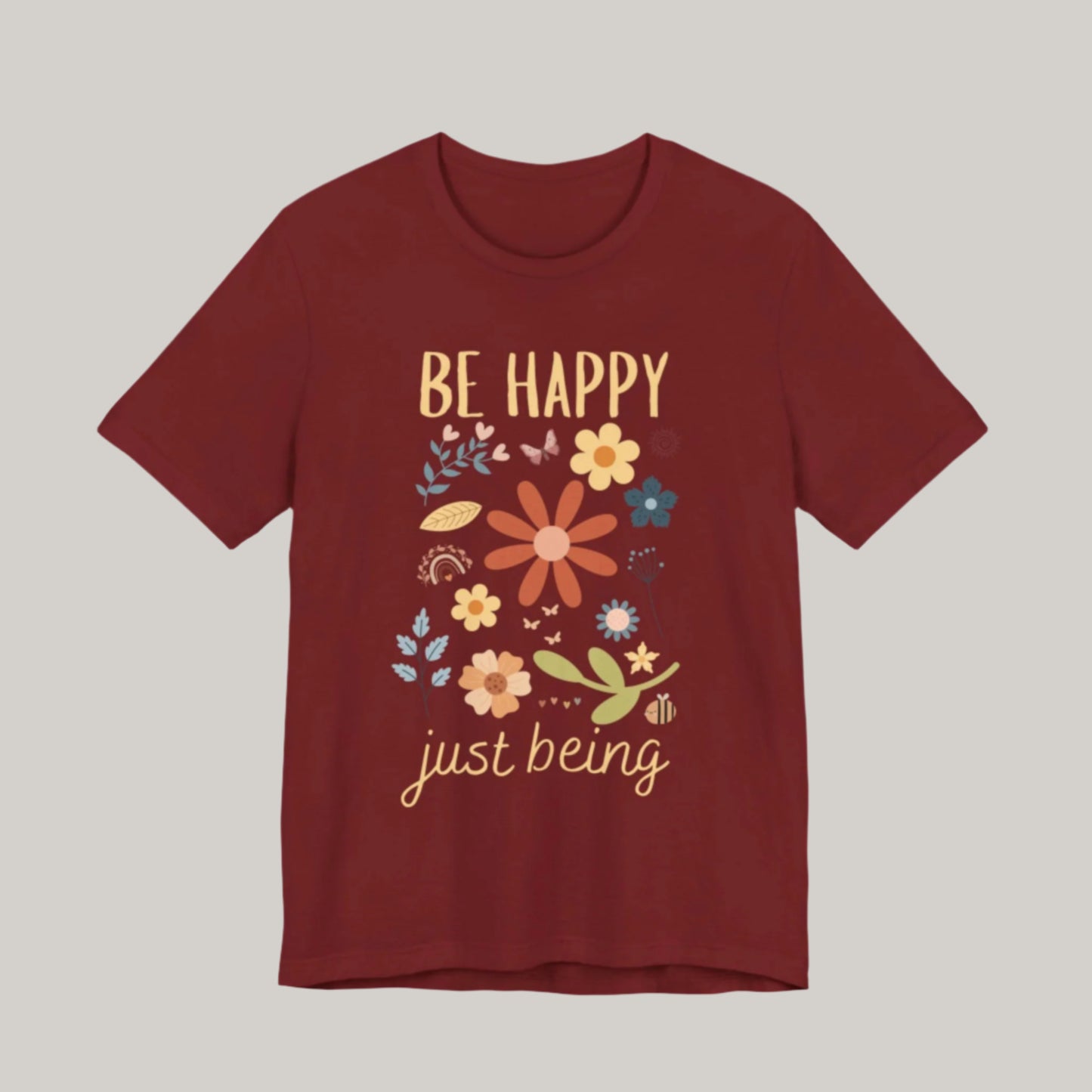 Be Happy Just Being Flower Tee - Spring - Unisex