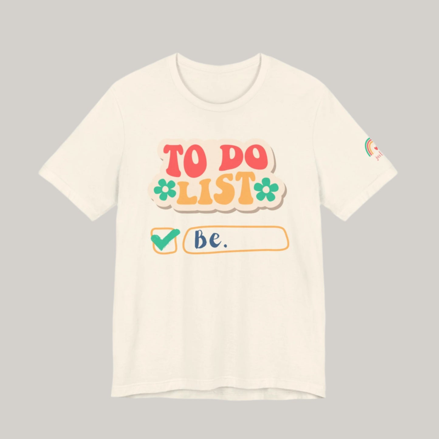 All You Need to Do is Be Tee - Unisex