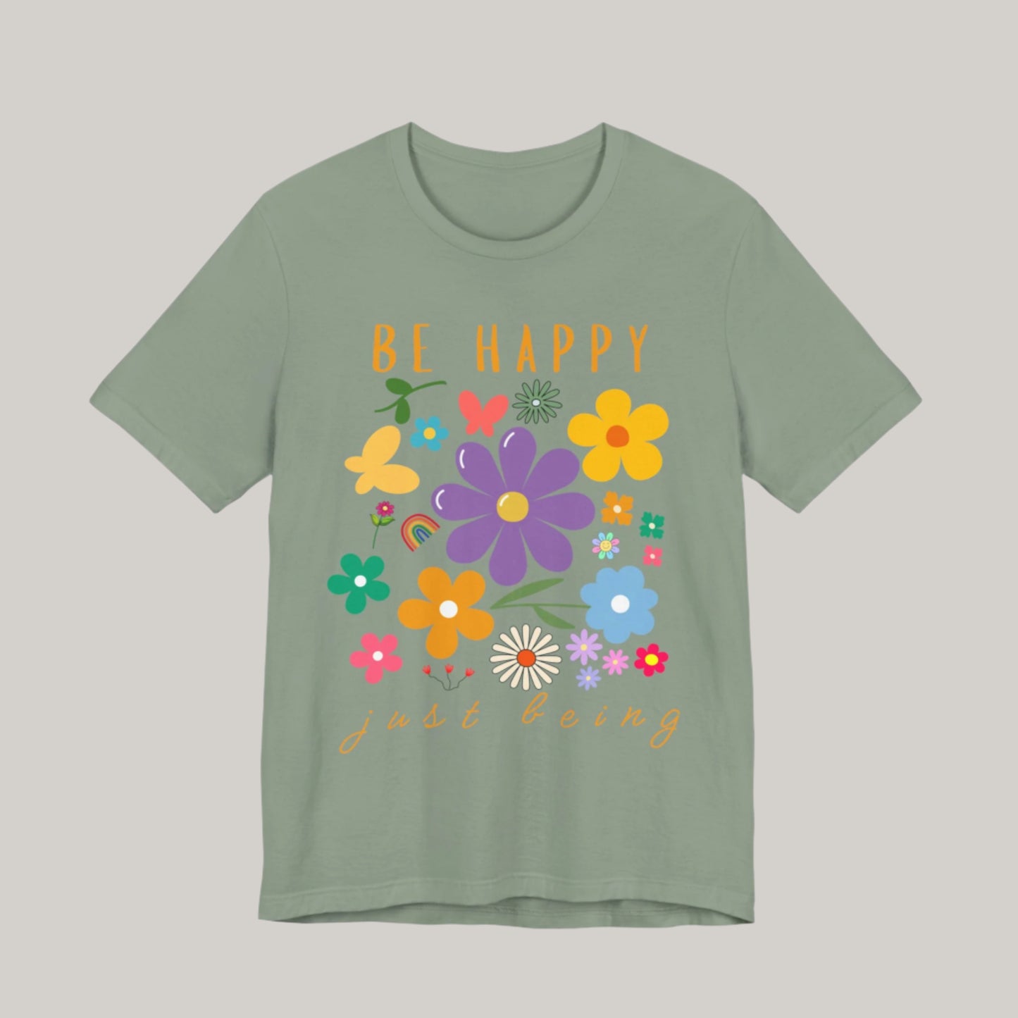 Be Happy Just Being Flower Tee - Summer - Unisex