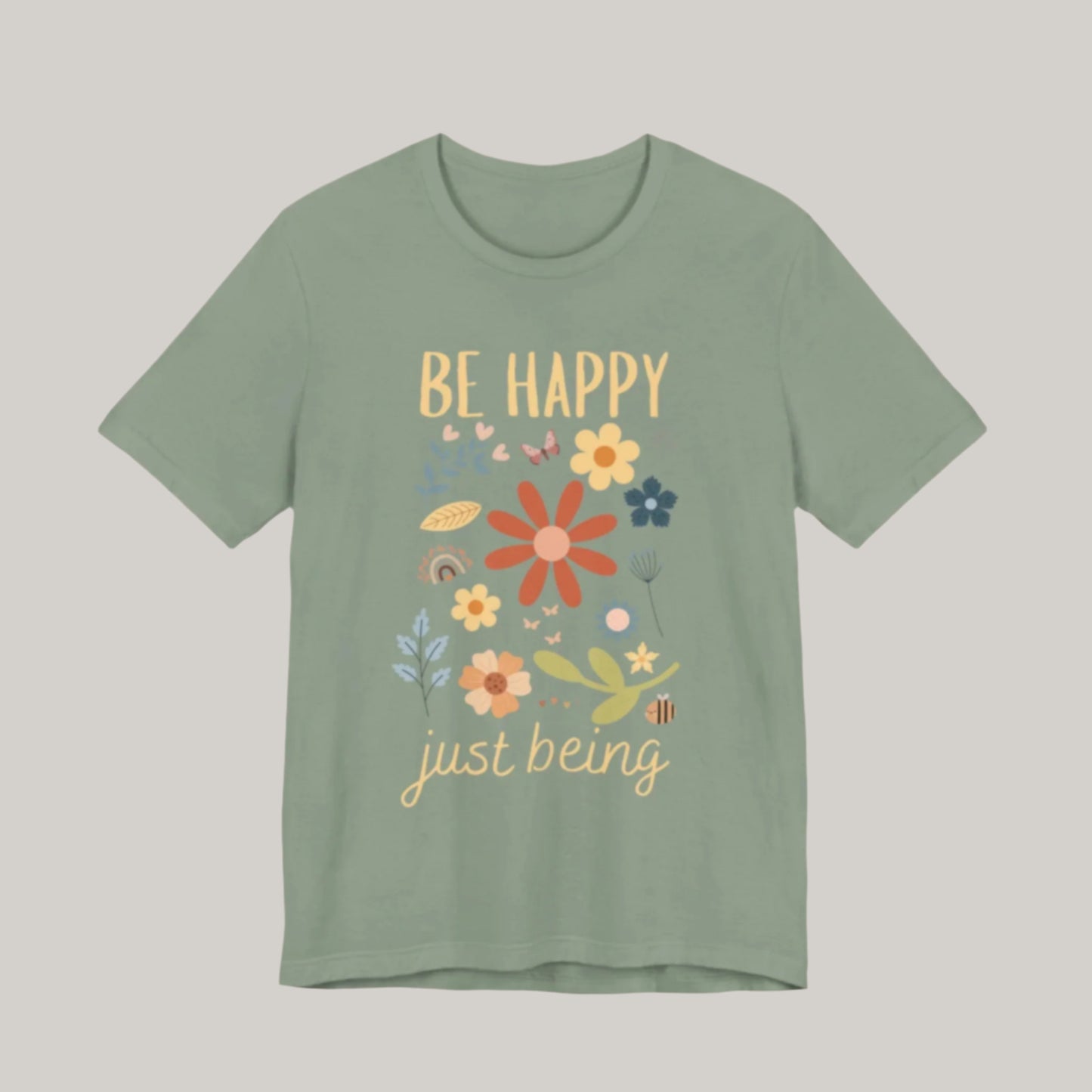 Be Happy Just Being Flower Tee - Spring - Unisex