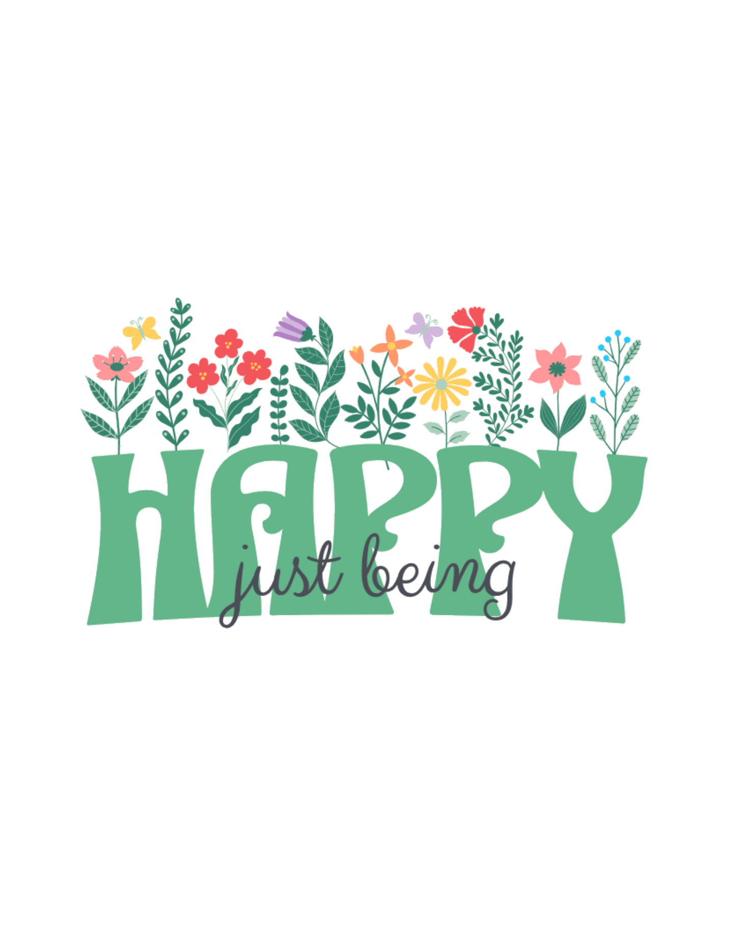 Happy Just Being Tee - Flowers - Unisex