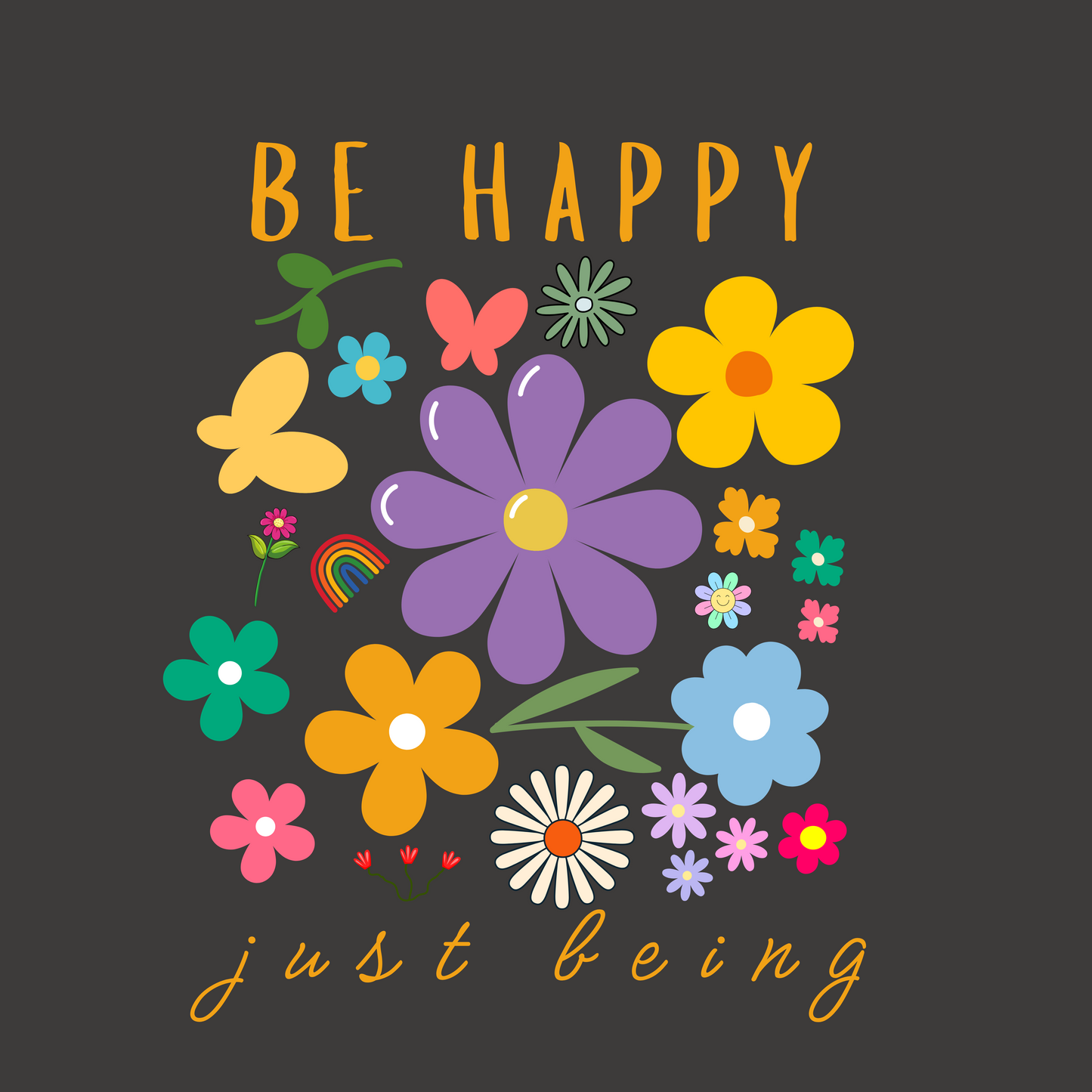 Be Happy Just Being Flower Tee - Summer - Unisex