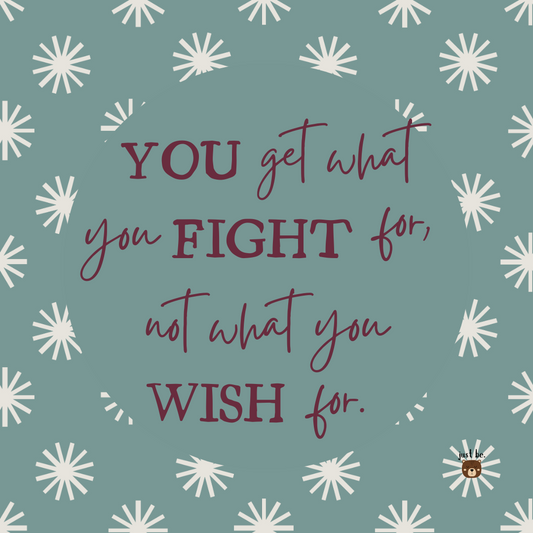 Inspirational quote on a patterned background that reads, "You get what you fight for, not what you wish for."