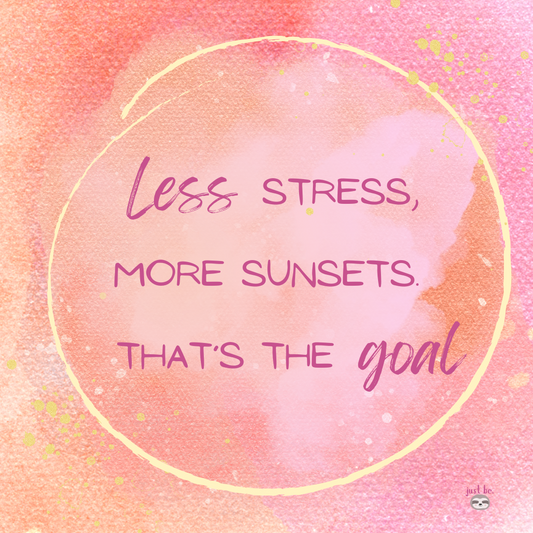 "Less stress, more sunsets. That’s the goal."