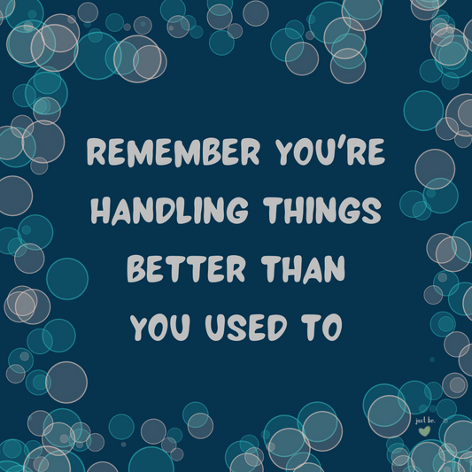 Blue background with floating bubble designs and the quote: "Remember you're handling things better than you used to."