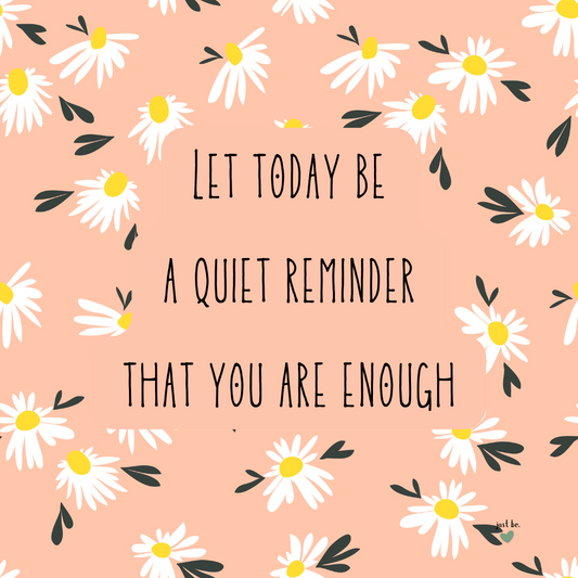 Peach background with white daisies and the quote "Let today be a quiet reminder that you are enough" in simple handwritten text.