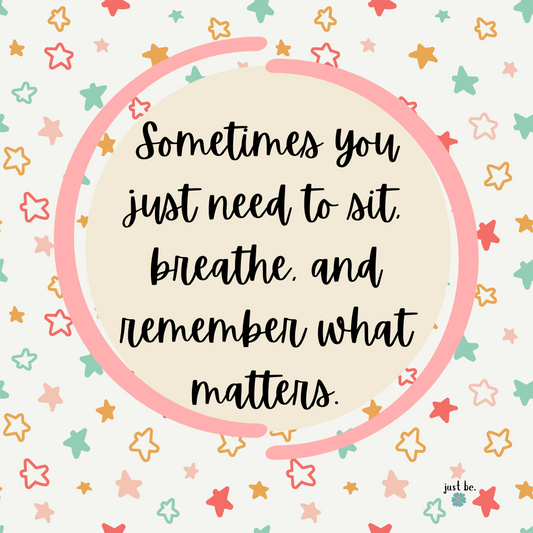"Sometimes you just need to sit, breathe, and remember what matters." Written in a handwritten-style font, surrounded by pastel-colored stars