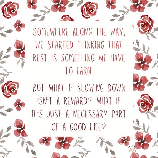 A digital graphic with a white background, red watercolor roses, and a quote about rest being essential, not earned. A small "just be." logo is in the bottom right corner.