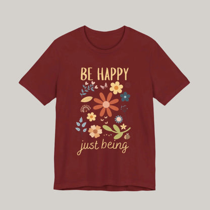 Be Happy Just Being Flower Tee - Spring - Unisex
