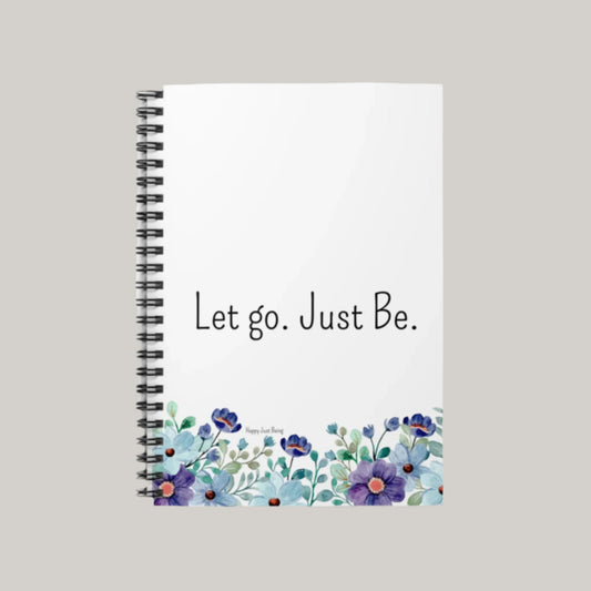 Let Go. Just Be. - Purple Flowers - Spiral Notebook