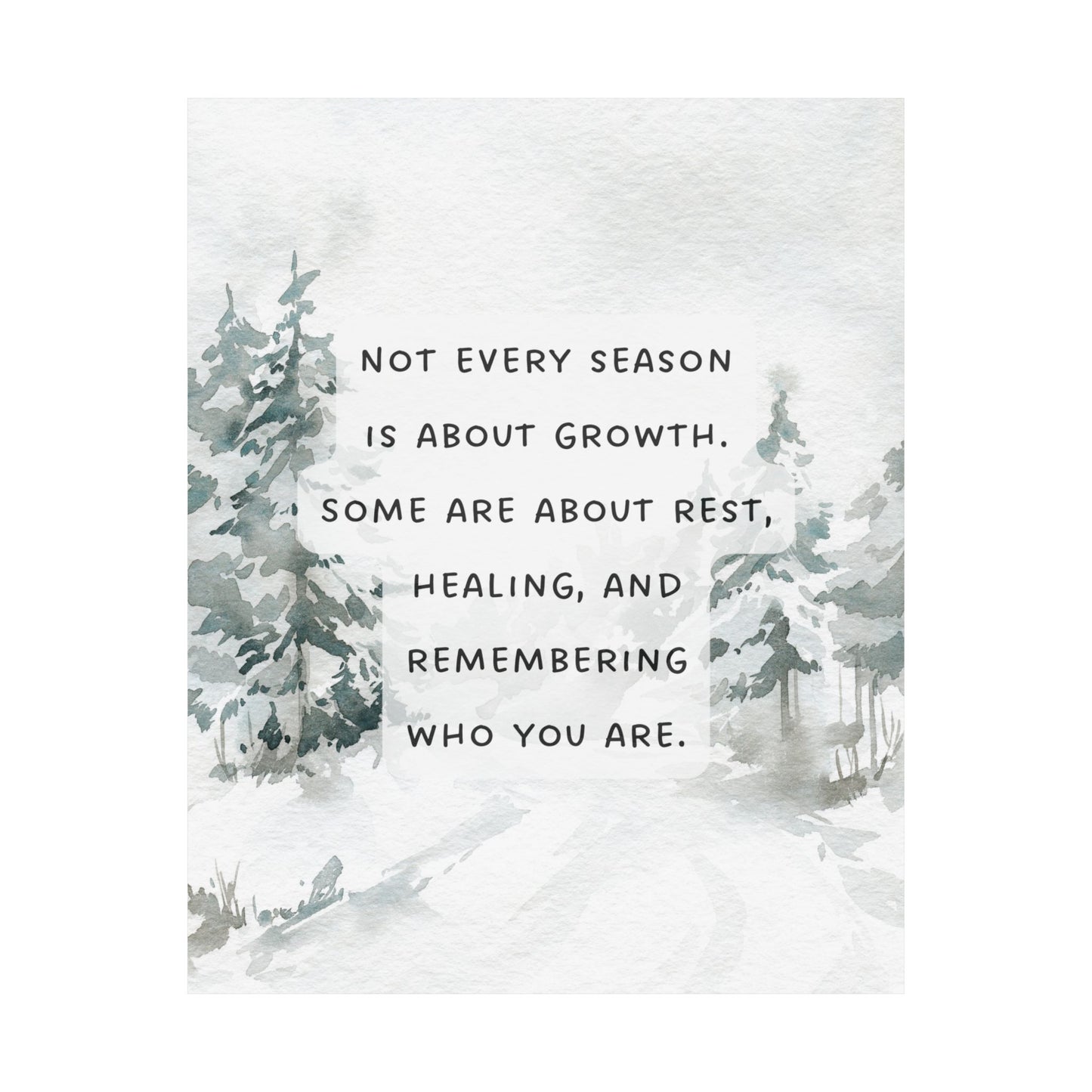 "Not Every Season Is About Growth" Mindfulness Poster 8x10 - Inspirational Wall Art Print
