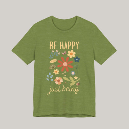 Be Happy Just Being Flower Tee - Spring - Unisex
