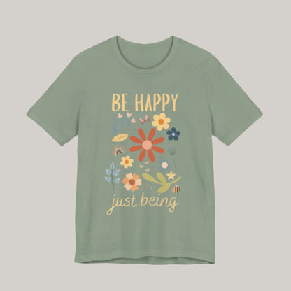 Be Happy Just Being Flower Tee - Spring - Unisex