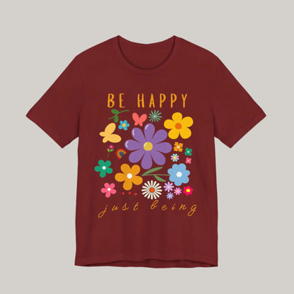 Be Happy Just Being Flower Tee - Summer - Unisex