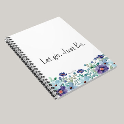 Let Go. Just Be. - Purple Flowers - Spiral Notebook