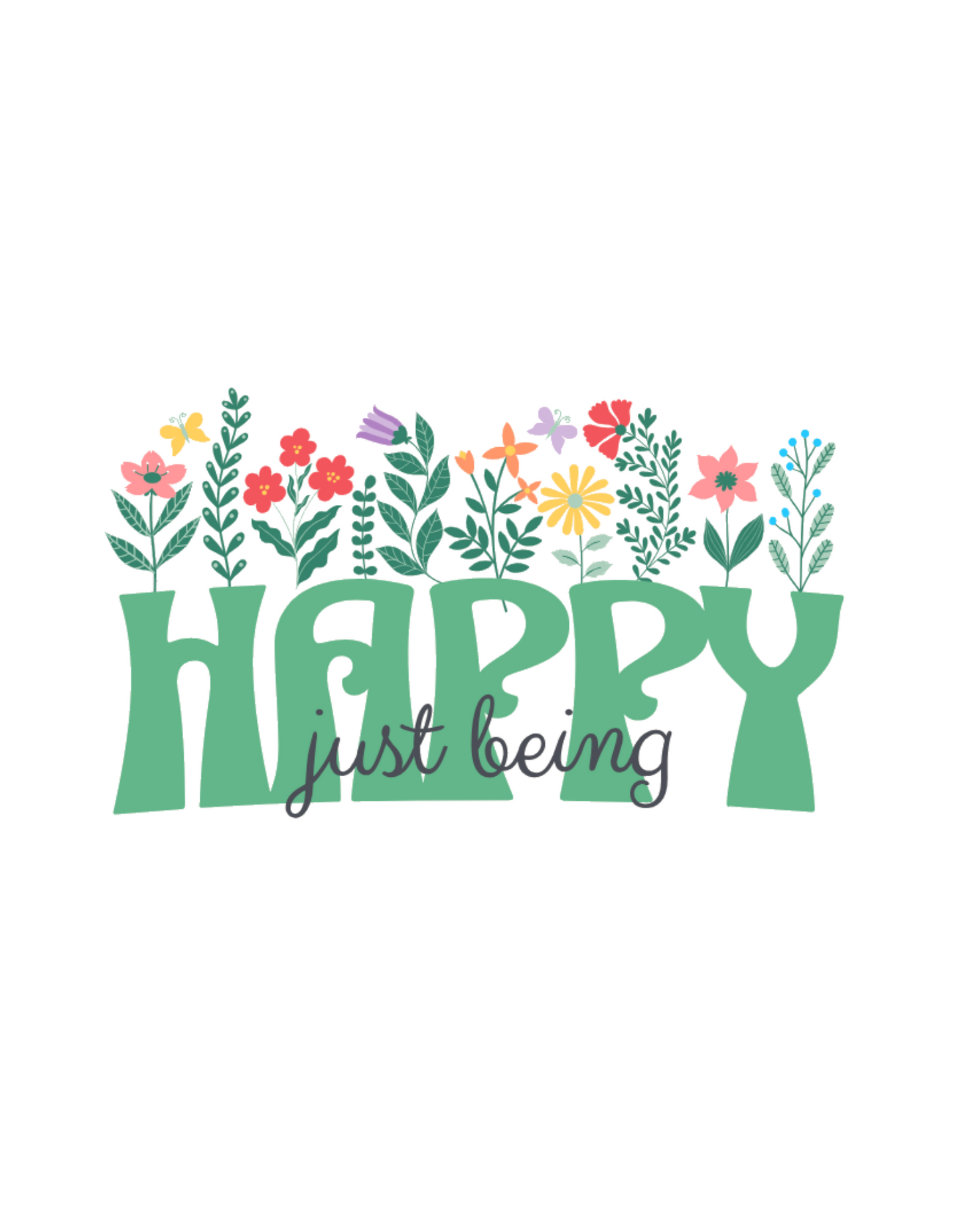 Happy Just Being - Flowers - Unisex Tee