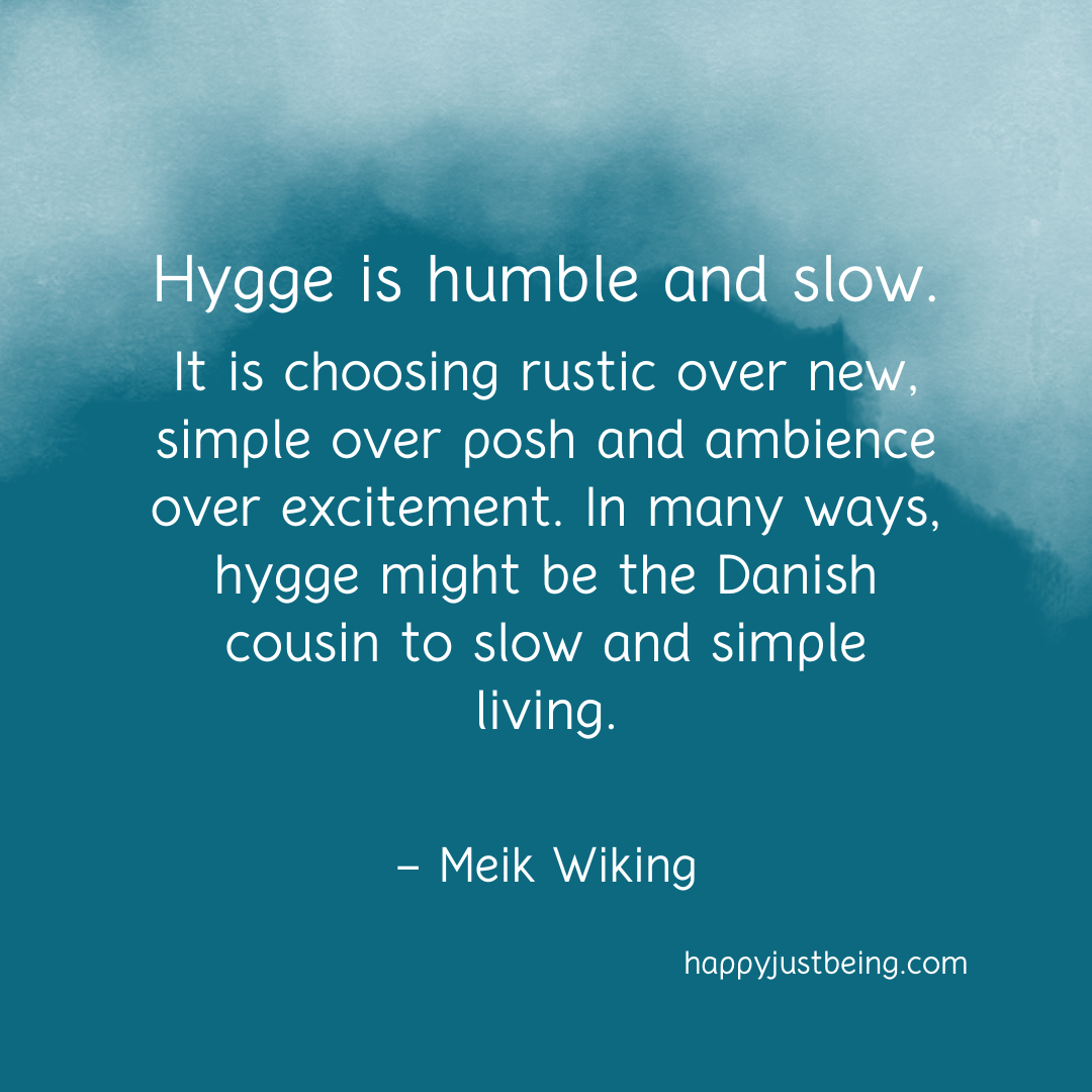 Hygge is Humble and Slow