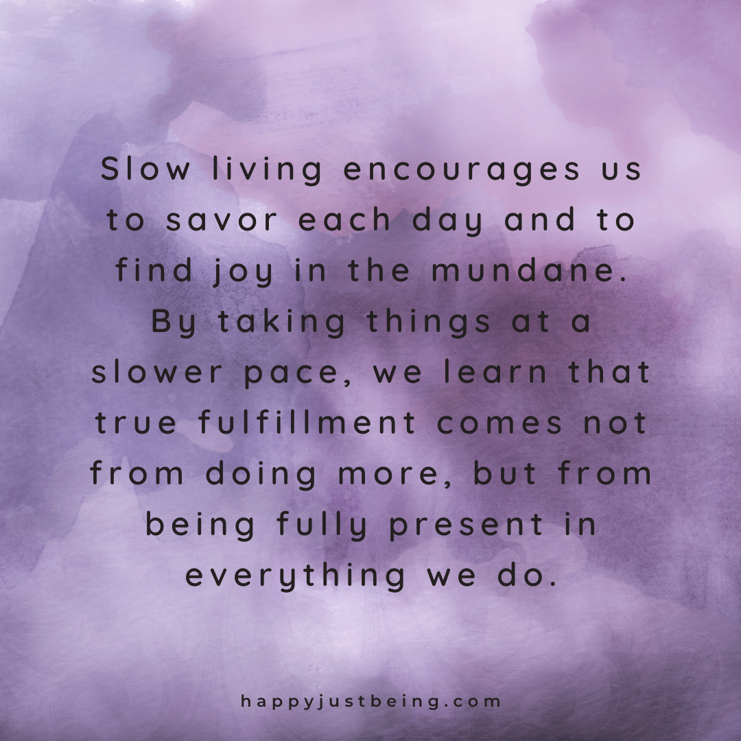 Slow Living Helps Us Find Joy and Fulfillment