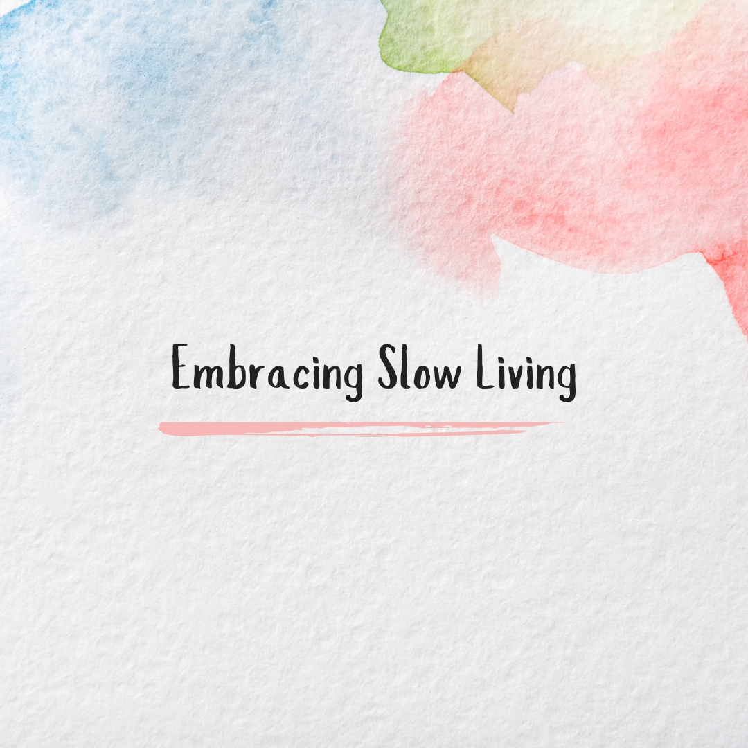 Embracing Slow Living