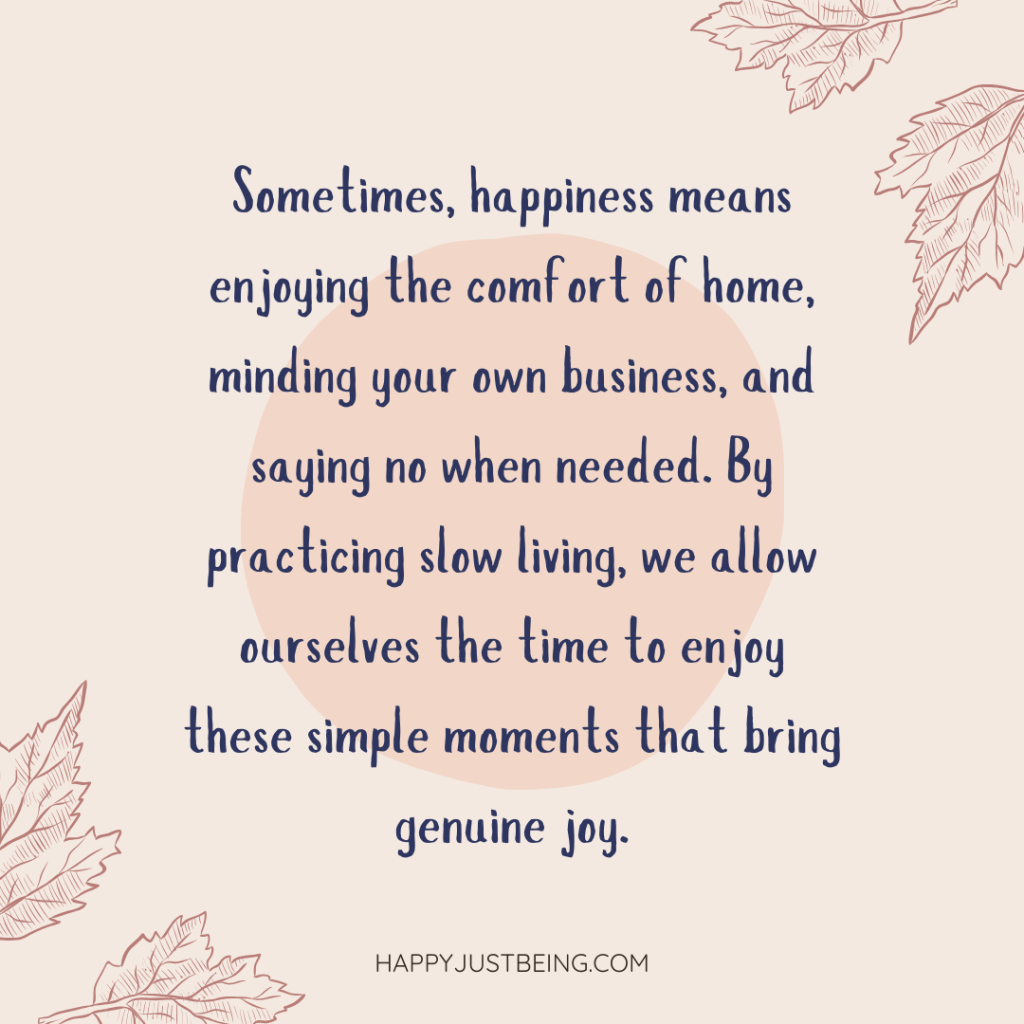 Slow living quote about how to create happiness